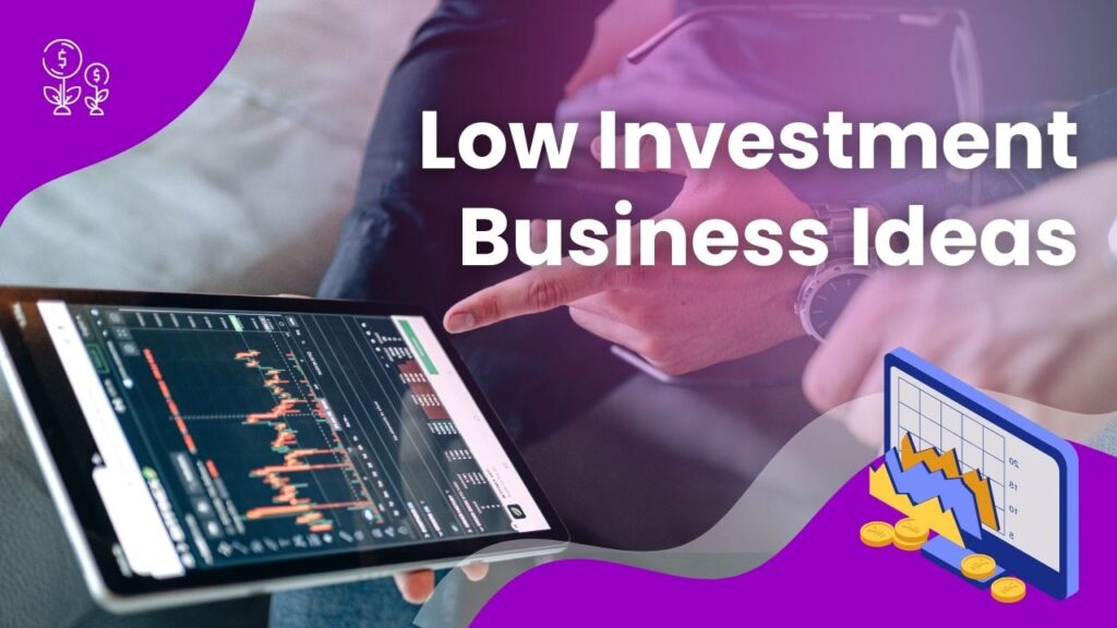 Low Investment Business Ideas 2025